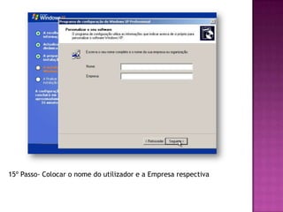 15º Passo- Colocar o nome do utilizador e a Empresa respectiva
 