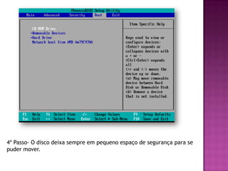 4º Passo- O disco deixa sempre em pequeno espaço de segurança para se
puder mover.
 