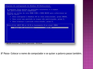 8º Passo- Colocar o nome do computador e se quiser a palavra passe também.
 