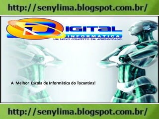 A Melhor Escola de Informática do Tocantins!
 