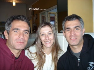 PRIMOS.........
 