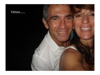 Felizes......
 