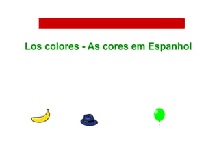 Los colores - As cores em Espanhol
 