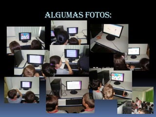 Algumas fotos:
 