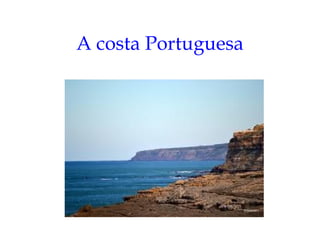 A costa Portuguesa
 