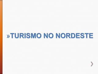 »TURISMO NO NORDESTE
 