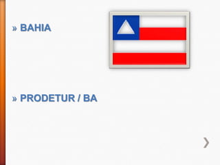 » BAHIA




» PRODETUR / BA
 