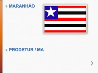» MARANHÃO




» PRODETUR / MA
 