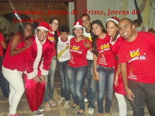 Parabéns, Jovens de Cristo, Jovens de
Lourdes!
 