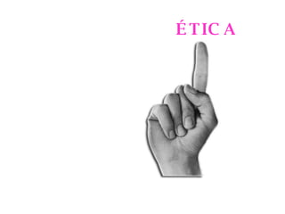 ÉTICA 
