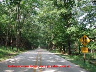 Estou no meu lugar ,você já sabe onde é... 