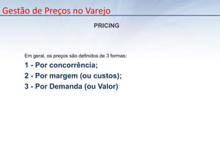       O universo de produtos é selecionado de acordo com as necessidades dos consumidores que se esta atendendo.