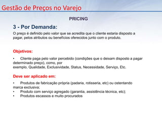       Os supermercados de grande porte (hipermercados) podem comercializar até 50 mil itens ou mais (PARENTE, 2000).Gestão de Preços no VarejoClassificação Mercadológica      A Classificação Mercadológica é o agrupamento (ou clusterização) de produtos que possuem características semelhantes, com a finalidade de oferecer maior agilidade nos processos gerenciais 