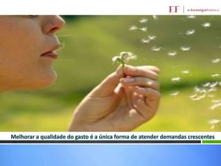 Melhorar a qualidade do gasto é a única forma de atender demandas crescentes

 