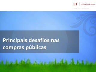 Principais desafios nas
compras públicas

 