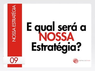 Centralize Studio - Estratégia 2013