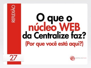 Centralize Studio - Estratégia 2013