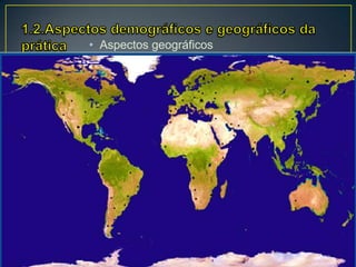 • Aspectos geográficos
 