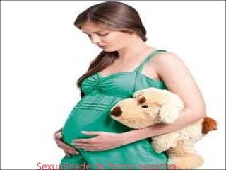 Sexualidade de forma negativa
 