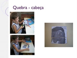 Quebra - cabeça
 
