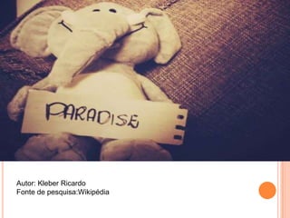 Autor: Kleber Ricardo
Fonte de pesquisa:Wikipédia
 