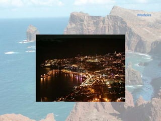 Madeira
 