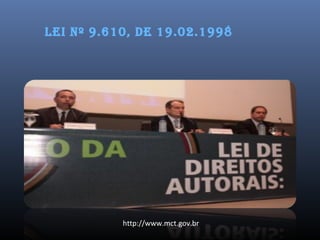 lei nº 9.610, De 19.02.1998
http://www.mct.gov.br
 