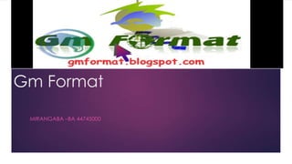 Gm Format
MIRANGABA –BA 44745000
 
