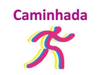 Caminhada
 