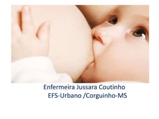 Enfermeira Jussara Coutinho
EFS-Urbano /Corguinho-MS
 