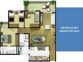 ENTREGUE EM
AGOSTO DE 2014
 