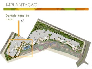 IMPLANTAÇÃO
Demais Itens de
Lazer
 