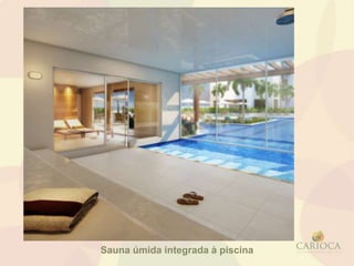 Sauna úmida integrada à piscina
 