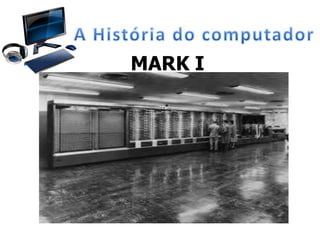MARK I
 