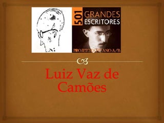Luiz Vaz de
Camões
 