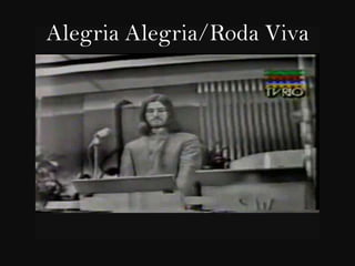 Alegria Alegria/Roda Viva
 