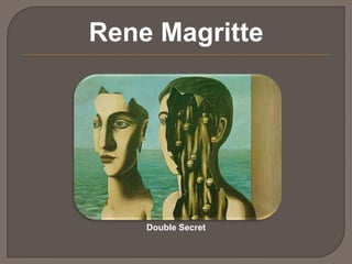 Rene Magritte

Double Secret

 