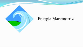 Energia Maremotriz

 