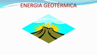 ENERGIA GEOTÉRMICA

 
