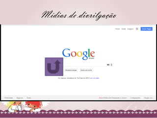 Mídias de divrilgação

 