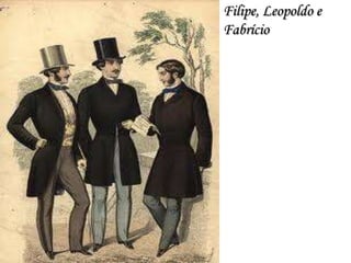 Filipe, Leopoldo e
Fabrício

 