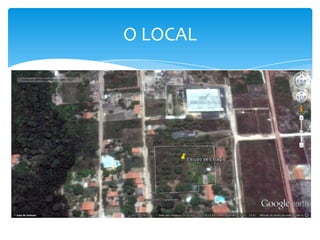O LOCAL

 
