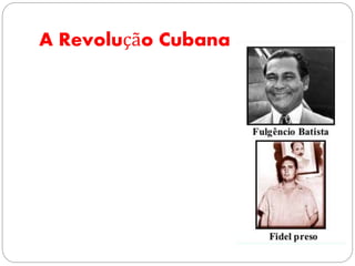 A Revolução Cubana
 