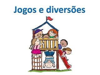 Jogos e diversões