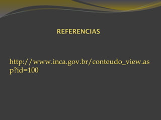 http://www.inca.gov.br/conteudo_view.as
p?id=100
 