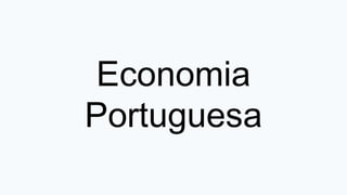 Economia
Portuguesa
 