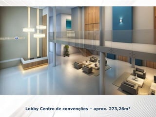 Lobby Centro de convenções – aprox. 273,26m²
 