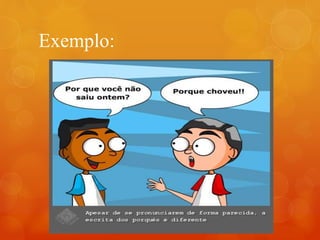 Exemplo:
 