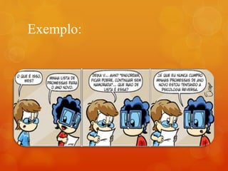 Exemplo:
 