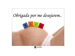 Obrigada por me desejarem..
 